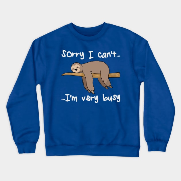 sorry i can't i'm busy sloth1 Crewneck Sweatshirt by lpietu